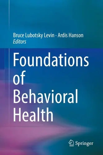 Foundations of Behavioral Health by Bruce Lubotsky Levin ISBN: 978-3030184339