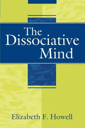 The Dissociative Mind by Elizabeth F. Howell ISBN: 978-0881634952