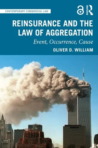 Reinsurance and the Law of Aggregation Event, Occurrence, Cause by Oliver D. William 978-0367688684