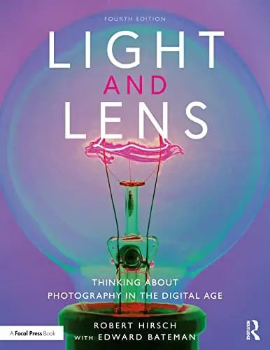 Light and Lens Thinking about Photography in the Digital Age by Robert Hirsch 978-0367771935