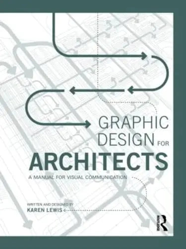 Graphic Design for Architects A Manual for Visual Communication by Karen Jane Lewis 978-0415522618