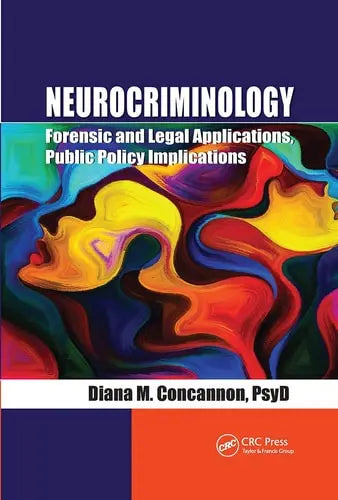 Neurocriminology Forensic and Legal Applications, Public Policy Implications by Diana Concannon 978-0367778750