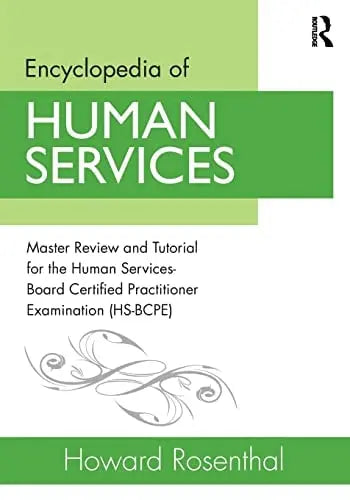 Encyclopedia of Human Services Master Review and Tutorial for the Human Services-board Certified Practitioner Examination (HS-BCPE) by Howard Rosenthal 978-0415538121
