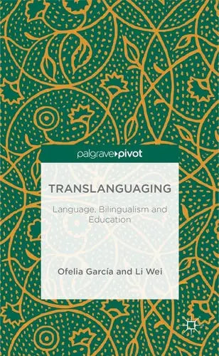 Translanguaging Language, Bilingualism and Education by O. Garcia ISBN: 978-1137385758