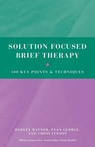 Solution Focused Brief Therapy 100 Key Points and Techniques by Harvey Ratner 978-0415606134