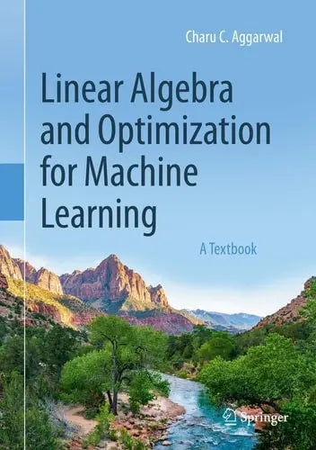 Linear Algebra and Optimization for Machine Learning A Textbook by Charu C. Aggarwal ISBN: 978-3030403430