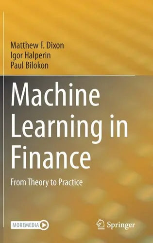 Machine Learning in Finance From Theory to Practice by Matthew F. Dixon ISBN: 978-3030410674