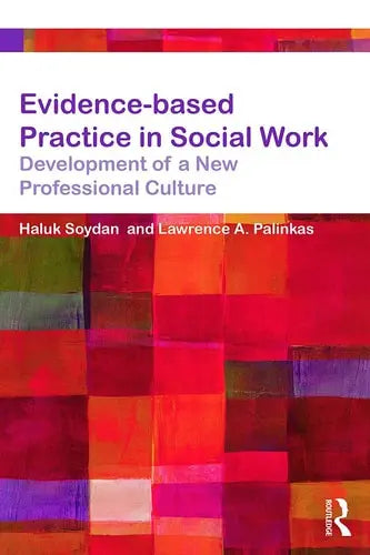 Evidence-based Practice in Social Work Development of a New Professional Culture by Haluk Soydan 978-0415657341