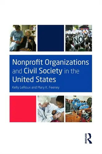 Nonprofit Organizations and Civil Society in the United States by Kelly LeRoux 978-0415661454