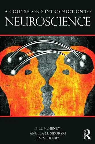 A Counselor's Introduction to Neuroscience by Bill McHenry 978-0415662284