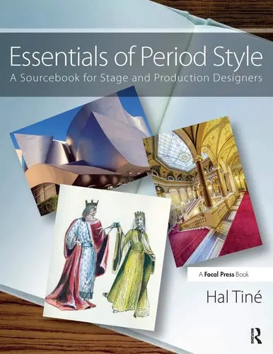 Essentials of Period Style A Sourcebook for Stage and Production Designers by Hal Tiné 978-0415710053