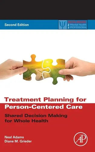 Treatment Planning for Person-Centered Care: Shared Decision Making for Whole Health by Adams 2nd Edition ISBN 9780123944481