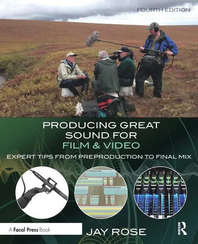 Producing Great Sound for Film and Video Expert Tips from Preproduction to Final Mix by Jay Rose 978-0415722070