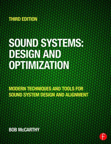 Sound Systems Design and Optimization : Modern Techniques and Tools for Sound System Design and Alignment by Bob McCarthy 978-0415731010