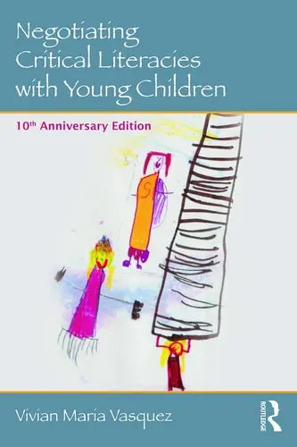 Negotiating Critical Literacies with Young Children 10th Anniversary Edition by Vivian Maria Vasquez 978-0415733175