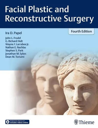 Facial Plastic and Reconstructive Surgery by G. Richard Holt ISBN: 978-1604068481