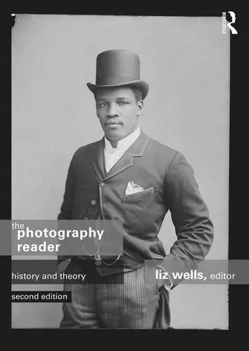 The Photography Reader History and Theory by Liz Wells 978-0415749183