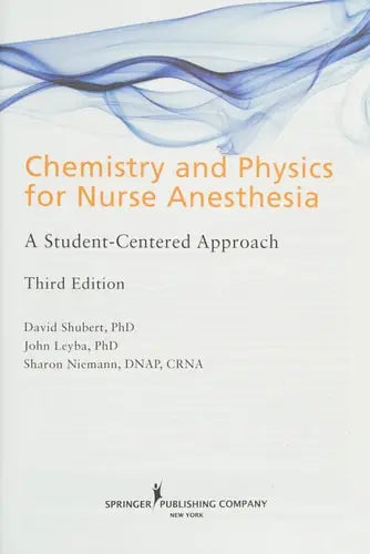 Chemistry and Physics for Nurse Anesthesia A Student Centered Approach by David Shubert 978-0826107824