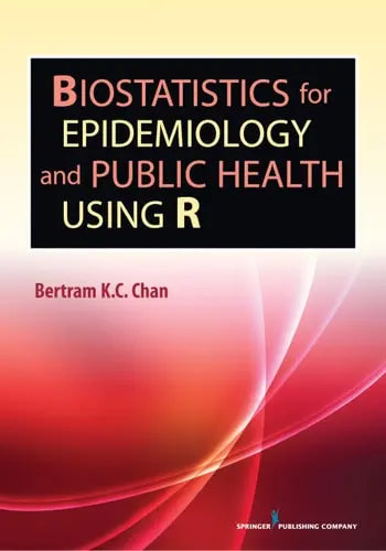 Biostatistics for Epidemiology and Public Health Using R by Bertram K.C. Chan 978-0826110251