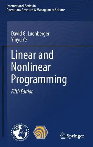 Linear and Nonlinear Programming by David G. Luenberger ISBN: 978-3030854492