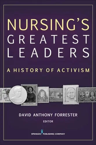 Nursing's Great Leaders A History of Activism by Dr. David Anthony Forrester 978-0826130075