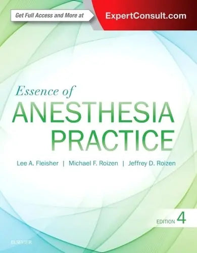 Essence of Anesthesia Practice by Lee A. Fleisher 4th Edition ISBN 9780323394970