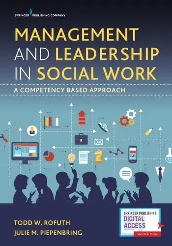 Management and Leadership in Social Work A Competency-Based Approach by Todd W. Rofuth 978-0826130679