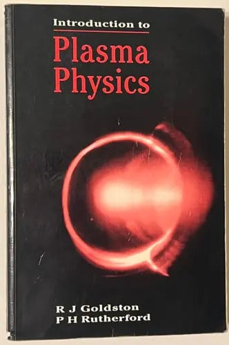 Introduction to Plasma Physics (Plasma Physics Series) by R.J Goldston 978-0750301831