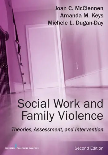 Social Work and Family Violence Theories, Assessment, and Intervention by Joan McClennen 978-0826133489