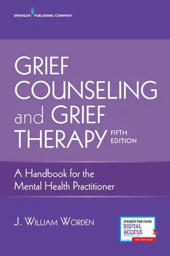 Grief Counseling and Grief Therapy A Handbook for the Mental Health Practitioner by James William Worden 978-0826134745