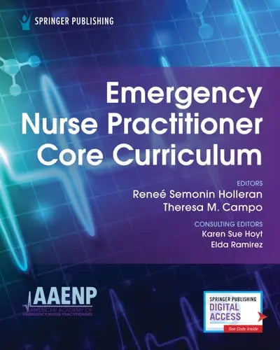 Emergency Nurse Practitioner Core Curriculum by Reneé Semonin Holleran ISBN: 978-0826141255