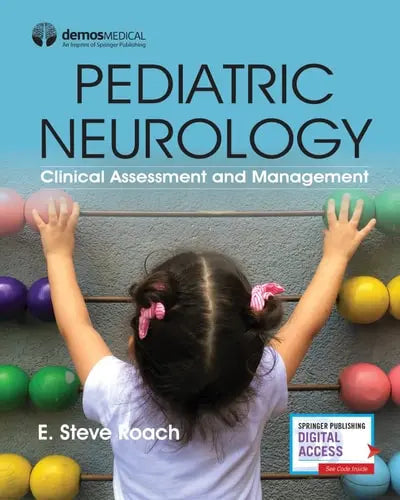 Pediatric Neurology Clinical Assessment and Management by E. Steve Roach 978-0826143983