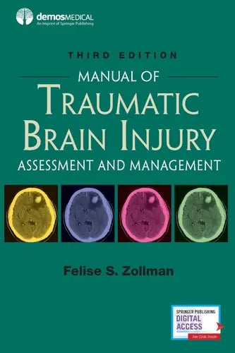 Manual of Traumatic Brain Injury Assessment and Management by Felise S. Zollman ISBN: 978-0826147677
