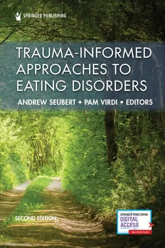 Trauma-Informed Approaches to Eating Disorders by Andrew Seubert ISBN: 978-0826147974