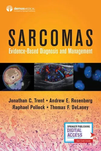 Sarcomas Evidence-Based Diagnosis and Management by Jonathan C. Trent ISBN: 978-0826148520