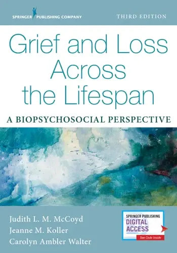 Grief and Loss Across the Lifespan A Biopsychosocial Perspective by Judith L. M. McCoyd ISBN: 978-0826149633