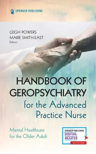 Handbook of Geropsychiatry for the Advanced Practice Nurse Mental Health Care for the Older Adult by Leigh Powers ISBN: 978-0826157492