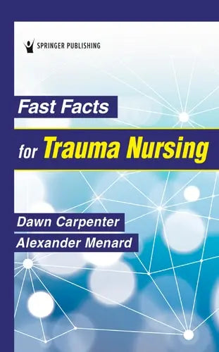 Fast Facts for Trauma Nursing by Dawn Carpenter ISBN: 978-0826160942
