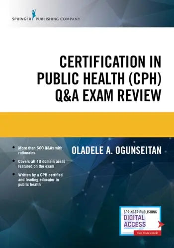 Certification in Public Health (Cph) Q&a Exam Review by Oladele A. Ogunseitan ISBN: 978-0826161857