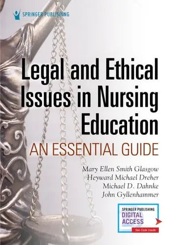 Legal and Ethical Issues in Nursing Education An Essential Guide by Mary Ellen Smith Glasgow ISBN: 978-0826161925