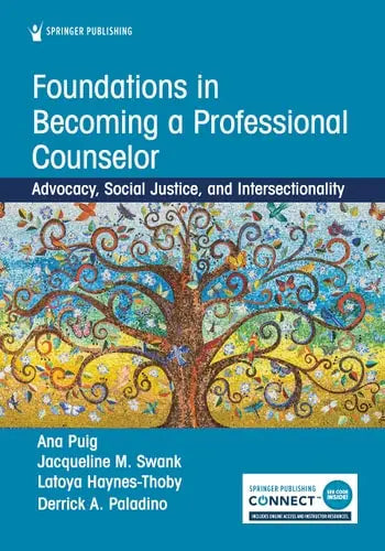 Foundations in Becoming a Professional Counselor Advocacy, Social Justice, and Intersectionality by Ana Puig ISBN 978-0826163851