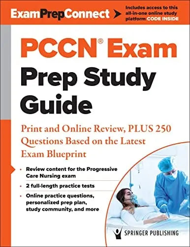 PCCN (R) Exam Prep Study Guide Print and Online Review, PLUS 250 Questions Based on the Latest ExamBlueprint by Springer Publishing Company ISBN: 978-0826164025