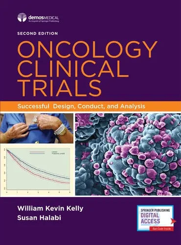 Oncology Clinical Trials Successful Design, Conduct, and Analysis by William Kevin Kelly ISBN: 978-0826168726