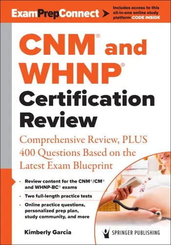 CNM and WHNP Certification Review Comprehensive Review, Plus 400 Questions Based on the Latest Exam Blueprint by Kimberly Garcia ISBN: 978-0826170750