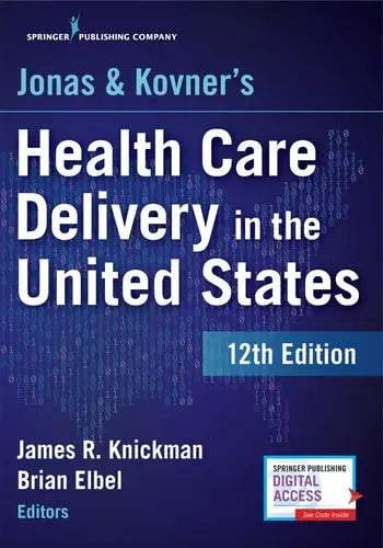 Jonas & Kovner's Health Care Delivery in the United States by Steven Jonas ISBN: 978-0826172723