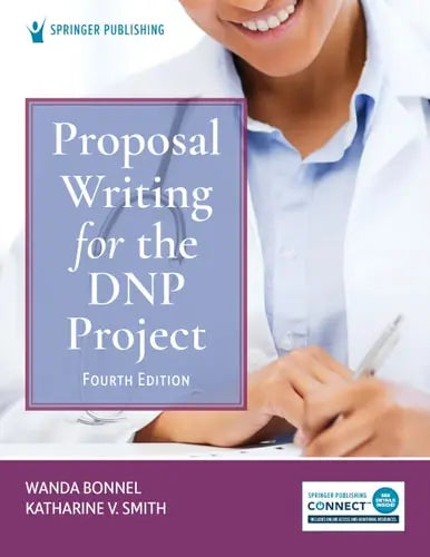 Proposal Writing for the DNP Project by Katharine V. Smith ISBN: 978-0826174673