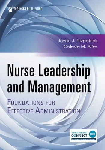 Nurse Leadership and Management Foundations for Effective Administration by Joyce J. Fitzpatrick ISBN: 978-0826177940