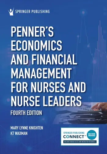Penner's Economics and Financial Management for Nurses and Nurse Leaders by Mary Lynne Knighten ISBN: 978-0826179128