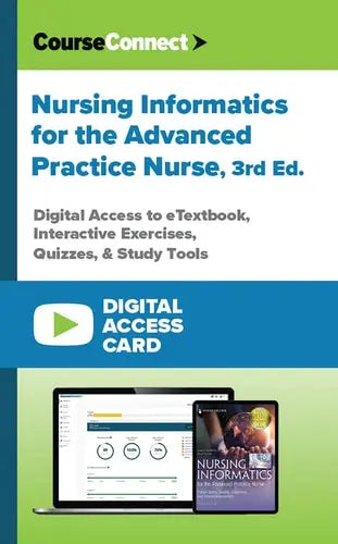 Nursing Informatics for the Advanced Practice Nurse (Digital Access Card): Digital Access to eTextbook, Interactive Exercises, Quizzes, & Study Tools by Susan McBride PhD RN-BC CPHIMS FAAN ISBN: 978-0826179593