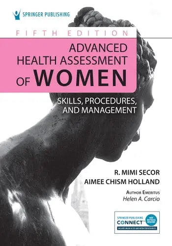 Advanced Health Assessment of Women Skills, Procedures, and Management by R. Mimi Secor ISBN: 978-0826179623